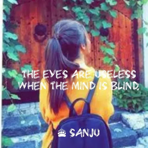 Quote by Art World - The eyes are useless when the mind is blind.
      
                                
                                                 @ sanju - Made using Quotes Creator App, Post Maker App