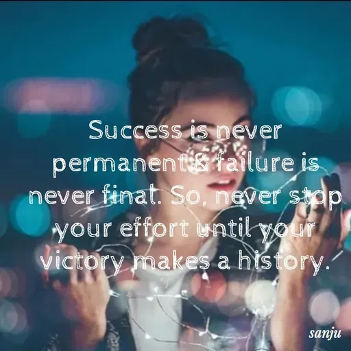 Quote by Art World - Success is never permanent & failure is never final. So, never stop your effort until your victory makes a history. - Made using Quotes Creator App, Post Maker App