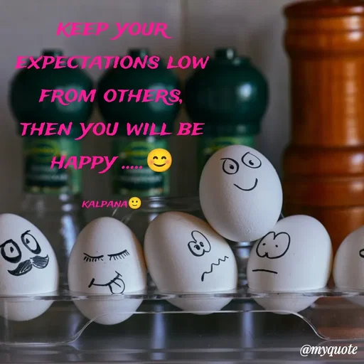 Quote by KALPANA PARIDA - keep your expectations low from others, then you will be happy .....😊

kalpana🙂 - Made using Quotes Creator App, Post Maker App