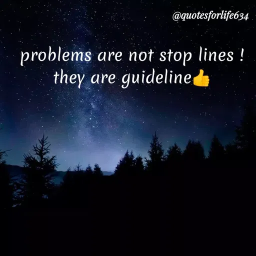 Quote by Mahima Gandhi - @quotesforlife634
problems
are not stop lines !
they are guideline
 - Made using Quotes Creator App, Post Maker App