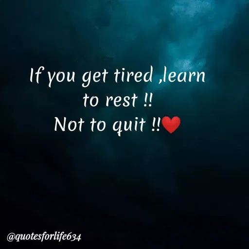 Quote by Mahima Gandhi - If you get tired ,learn
to rest !!
Not to quit !!
@quotesforlife634
 - Made using Quotes Creator App, Post Maker App