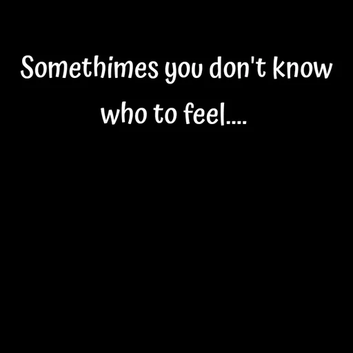 Quote by Sneha - Somethimes you don't know who to feel....  - Made using Quotes Creator App, Post Maker App
