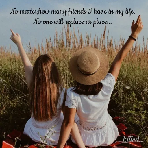 Quote by Sneha - No matter,how many friends I have in my life,
No one will replace ur place... - Made using Quotes Creator App, Post Maker App