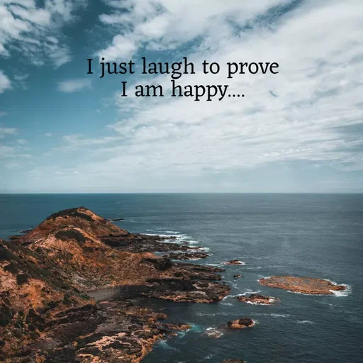 Quote by Sneha - I just laugh to prove
I am happy.... - Made using Quotes Creator App, Post Maker App