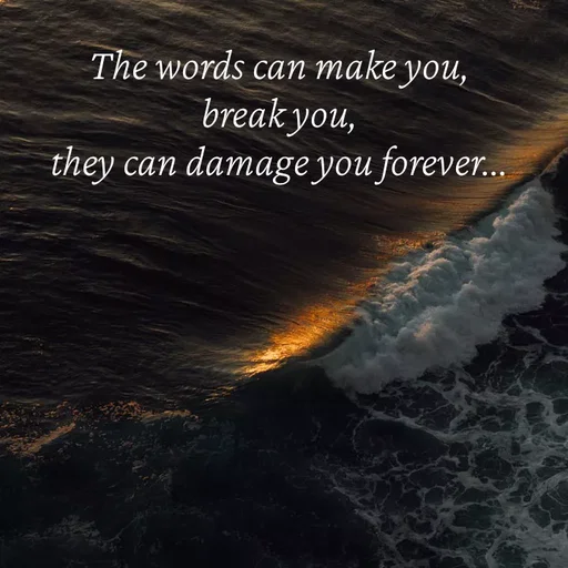Quote by Sneha - The words can make you,
break you,
they can damage you forever... - Made using Quotes Creator App, Post Maker App