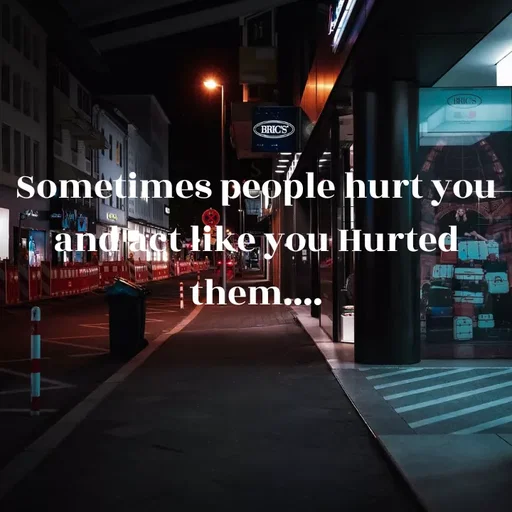 Quote by Sneha - Sometimes people hurt you
and act like you Hurted
them.... - Made using Quotes Creator App, Post Maker App