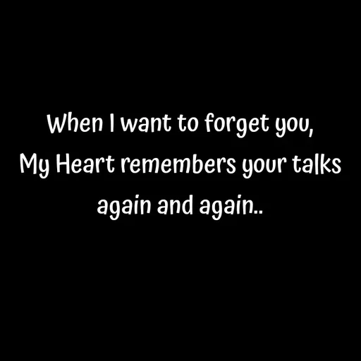 Quote by Sneha - When I want to forget you,
My Heart remembers your talks again and again.. - Made using Quotes Creator App, Post Maker App