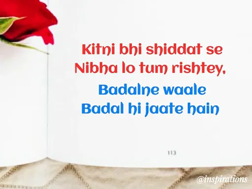 Quote by Vikram Singh - Kitni bhi shiddat se
Nibha lo tum rishtey,
Badalne waale
Badal hi jaate hain
113
Coppo
@inspirations
 - Made using Quotes Creator App, Post Maker App