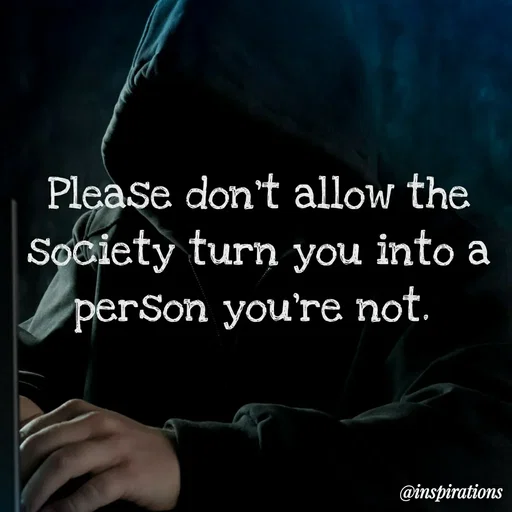 Quote by Vikram Singh - Please don't allow the
Society turn you into a
perSon you're not.
@inspirations
 - Made using Quotes Creator App, Post Maker App