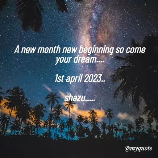 Quote by Shazuu choudhary - A new month new beginning so come your dream....

1st april 2023..

shazu..... - Made using Quotes Creator App, Post Maker App