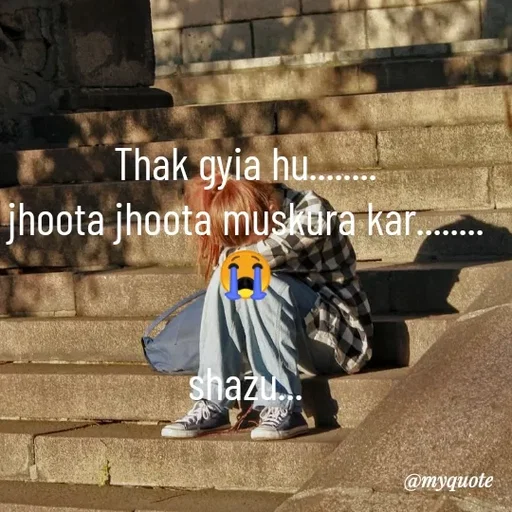 Quote by Shazuu choudhary - Thak gyia hu........
jhoota jhoota muskura kar........😭

shazu... - Made using Quotes Creator App, Post Maker App