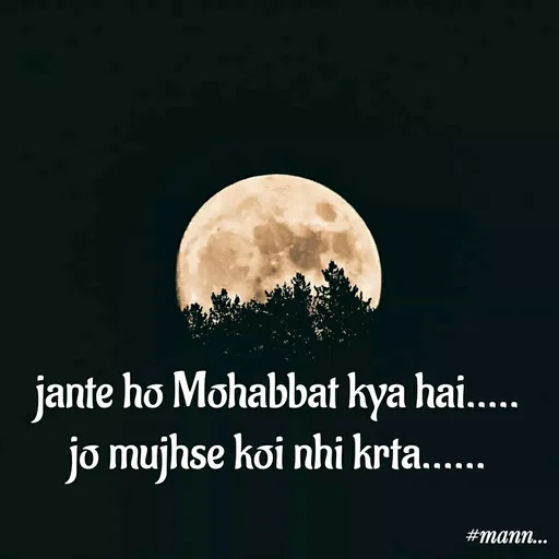 Quote by Mannat - jante ho Mohabbat kya hai.....
jo mujhse koi nhi krta...... - Made using Quotes Creator App, Post Maker App