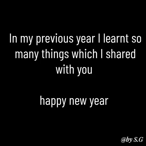 Quote by sanskrit - In my previous year I learnt so many things which I shared with you 

happy new year  - Made using Quotes Creator App, Post Maker App