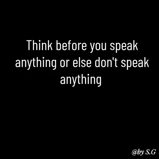 Quote by sanskrit - Think before you speak anything or else don't speak anything  - Made using Quotes Creator App, Post Maker App