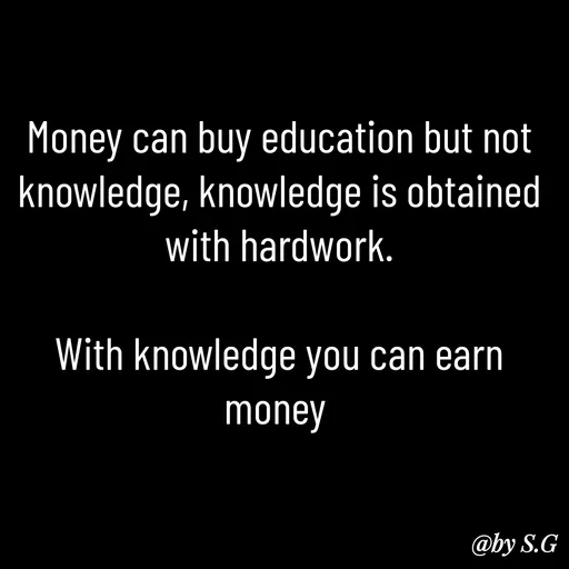 Quote by sanskrit - Money can buy education but not knowledge, knowledge is obtained with hardwork.

With knowledge you can earn money  - Made using Quotes Creator App, Post Maker App