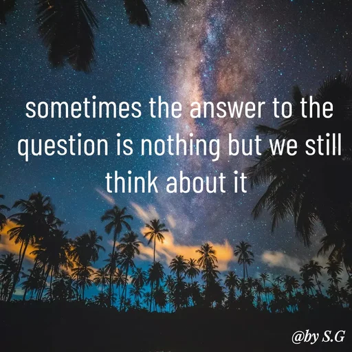 Quote by sanskrit - sometimes the answer to the question is nothing but we still think about it  - Made using Quotes Creator App, Post Maker App