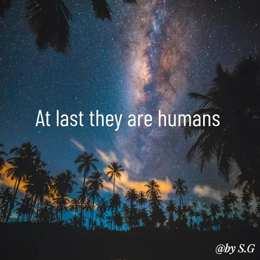 Quote by sanskrit - At last they are humans 
 - Made using Quotes Creator App, Post Maker App
