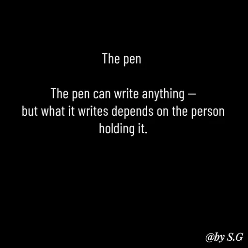Quote by sanskrit - The pen 

The pen can write anything —
but what it writes depends on the person holding it. - Made using Quotes Creator App, Post Maker App