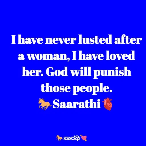 Quote by TKSಸಾರಥಿ - I have never lusted after a woman, I have loved her. God will punish those people.
🐎Saarathi🫀 - Made using Quotes Creator App, Post Maker App