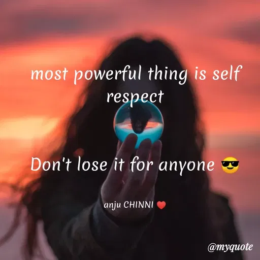 Quote by Anjali .M - most powerful thing is self
respect
Don't lose it for anyone
anju CHINNI
@тудиote
 - Made using Quotes Creator App, Post Maker App