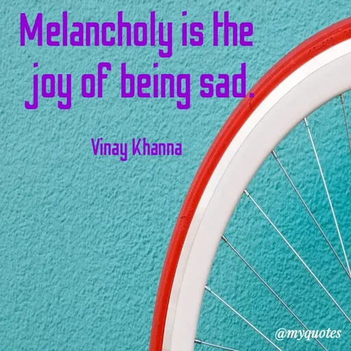 Quote by Vinay Khanna - Melancholy is the
joy of being sad
25-622
Vinay Khanлa.
@myquotes
 - Made using Quotes Creator App, Post Maker App