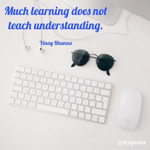 Quote by Vinay Khanna - Much learning does not
teach understanding.
Vinay Khanna
3.
A
M
eren
ston
@myquotes
 - Made using Quotes Creator App, Post Maker App