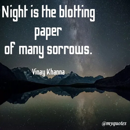 Quote by Vinay Khanna - Night is the blotting
раper
of
many sorrows.
Vinay Khanna
@тудиоtes
 - Made using Quotes Creator App, Post Maker App