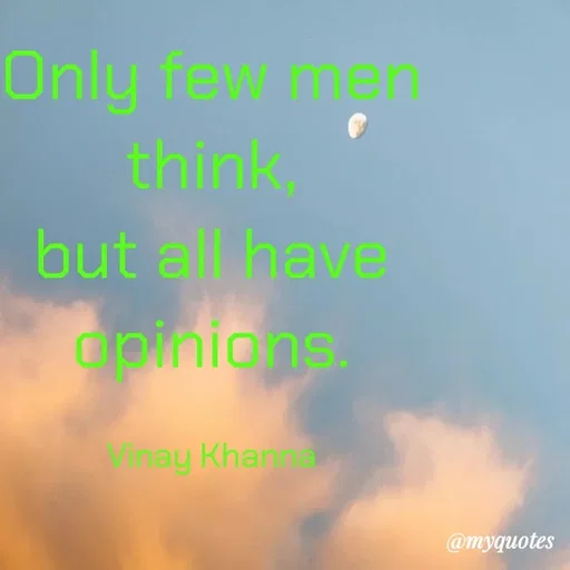 Quote by Vinay Khanna - Only few me
think
but all have
dninicns
ay Khan
@тудиоtes
 - Made using Quotes Creator App, Post Maker App