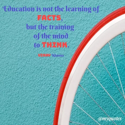 Quote by Vinay Khanna - Education is not the learning of
FACTS,
but the trainivg
of the mind
to THINH.
25-620
UINAY Khanna
@myquotes
 - Made using Quotes Creator App, Post Maker App