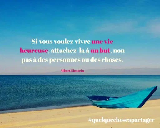 Quote by Chrys AnaGennao - Si vous voulez vivre une vie
heureuse, attachez-la à un but, non
pas à des personnes ou des choses.
Albert Einstein
#quelquechoseapartager
 - Made using Quotes Creator App, Post Maker App