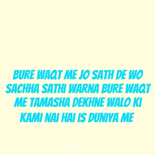 Quote by Minaj Pathan - Bure waqt me jo sath de wo sachha sathi warna bure waqt me tamasha dekhne walo ki kami nai hai is duniya me  - Made using Quotes Creator App, Post Maker App