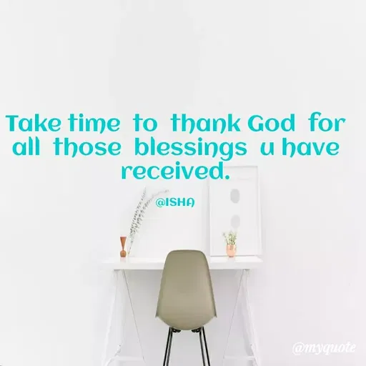 Quote by Harshita saini - Take time to thank God for
all those blessings u have
received.
@ISHA
@myquote
 - Made using Quotes Creator App, Post Maker App