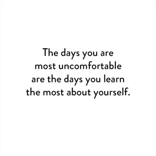 Quote by Bushra Shaikh - The days you are
most uncomfortable
are the days you learn
the most about yourself.
 - Made using Quotes Creator App, Post Maker App