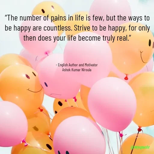 Quote by Ashok Kumar Niroula Official - “The number of pains in life is few, but the ways to be happy are countless. Strive to be happy, for only then does your life become truly real.”



- English Author and Motivator 
Ashok Kumar Niroula  - Made using Quotes Creator App, Post Maker App