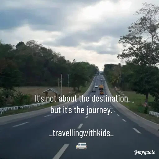Quote by @aLwaYs cLasSY 🩵⚡ - It's not about the destination
but it's the journey.

_travellingwithkids_
🚐 - Made using Quotes Creator App, Post Maker App