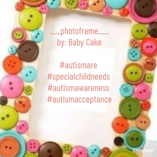 Quote by @aLwaYs cLasSY 🩵⚡ - ___photoframe___
by: Baby Cake

#autismare 
#specialchildneeds 
#autismawareness 
#autismacceptance - Made using Quotes Creator App, Post Maker App