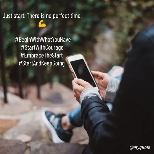 Quote by @aLwaYs cLasSY 🩵⚡ - Just start. There is no perfect time. 💪

 #BeginWithWhatYouHave
 #StartWithCourage 
#EmbraceTheStart 
#StartAndKeepGoing  - Made using Quotes Creator App, Post Maker App