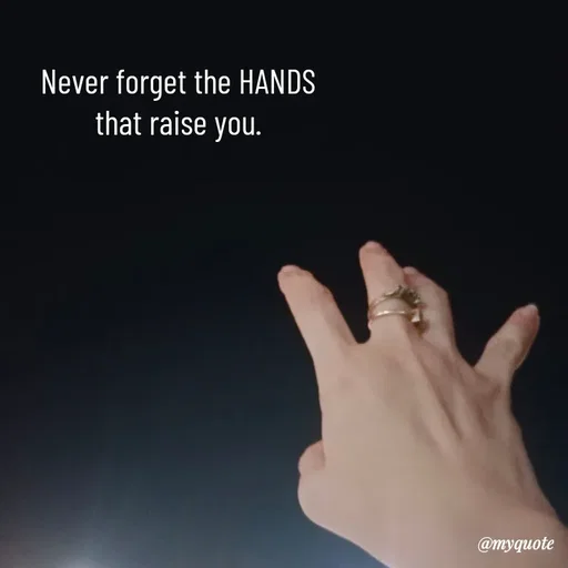 Quote by @aLwaYs cLasSY 🩵⚡ - Never forget the HANDS that raise you. - Made using Quotes Creator App, Post Maker App