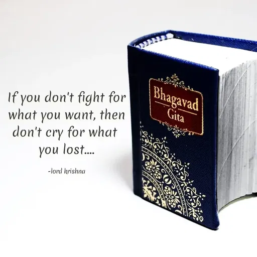Quote by Miyuki - Bhagavad
If you don't fight for
what you want, then
don't cry for what
you lost.
Gita
-lord krishna
 - Made using Quotes Creator App, Post Maker App