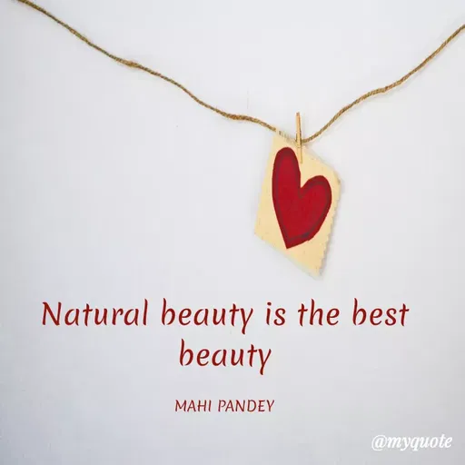 Quote by Megha Pandey - Natural beauty is the best
beauty
MAHI PANDEY
@myquote
 - Made using Quotes Creator App, Post Maker App