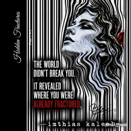 Quote by imthias kaleel - Hidden Fractures

#mik 2492 - Made using Quotes Creator App, Post Maker App