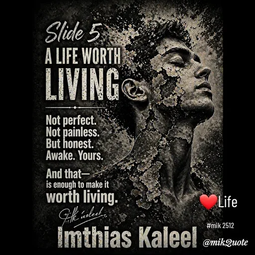 Quote by imthias kaleel - ❤Life 

#mik 2512 - Made using Quotes Creator App, Post Maker App
