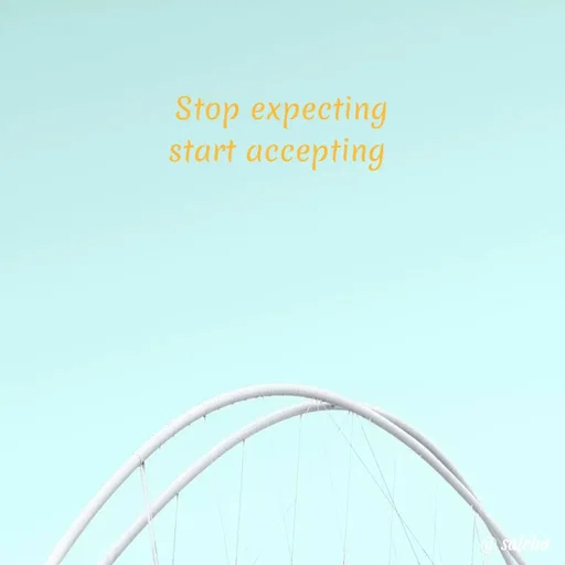 Quote by Saleha Ansari - Stop expecting
start accepting  - Made using Quotes Creator App, Post Maker App