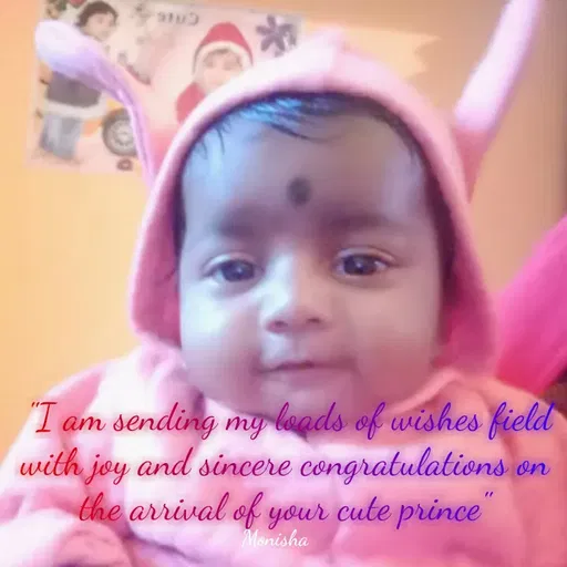 Quote by Monisha H - I am sending my lagds of wishes field
with joy and sincere congratulations on
Che arrival of your cute prince
Monisha
 - Made using Quotes Creator App, Post Maker App