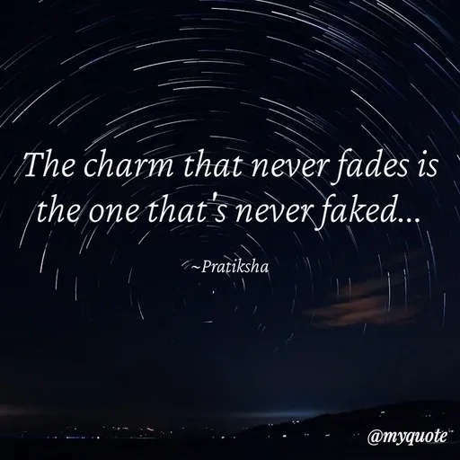Quote by Pratiksha - The charm that never fades is the one that's never faked...

~Pratiksha - Made using Quotes Creator App, Post Maker App