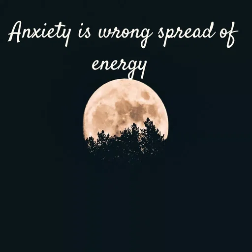 Quote by WOW🎆_world of_wonderful - Anxiety is wrong spread of energy  - Made using Quotes Creator App, Post Maker App