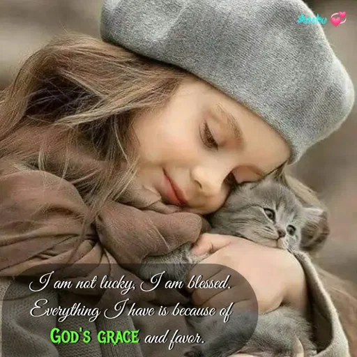 Quote by Anshu 💫 - I am not lucky, I am blessed.
Everything I have is because of God's grace and favor. 

 - Made using Quotes Creator App, Post Maker App