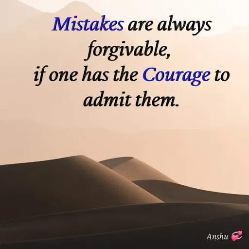 Quote by Anshu 💫 - Mistakes are always forgivable, 
if one has the Courage to admit them. - Made using Quotes Creator App, Post Maker App