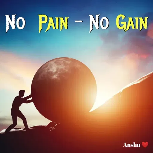 Quote by Anshu 💫 - No  Pain - No Gain - Made using Quotes Creator App, Post Maker App