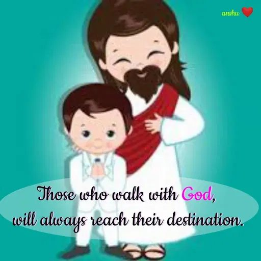 Quote by Anshu 💫 - Those who walk with God, 
will always reach their destination. - Made using Quotes Creator App, Post Maker App